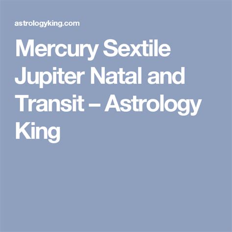 Mercury Sextile Jupiter Natal And Transit