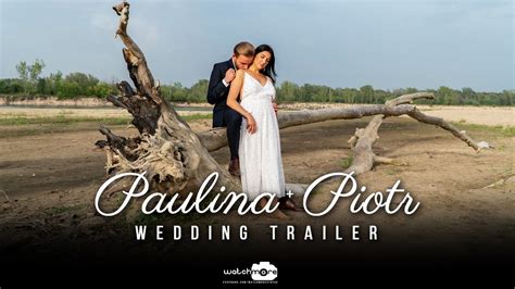 Paulina Piotr Wedding Trailer WatchmoreWeddings YouTube