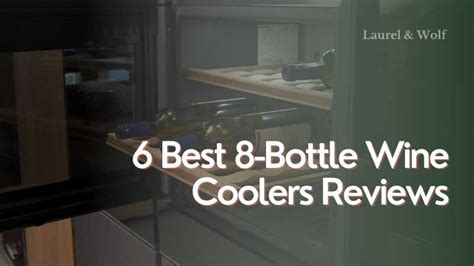 6 Best 8 Bottle Wine Coolers Reviews Of 2023 You Can Buy