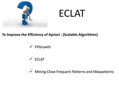 Eclat Algorithm In Association Rule Mining Ppt