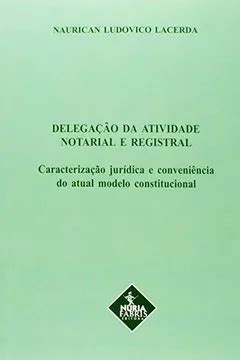 Delegação Da Atividade Notarial E Registral Caracteristica Júridica E