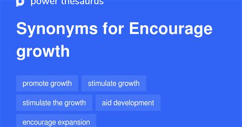 Encourage Growth synonyms - 149 Words and Phrases for Encourage Growth