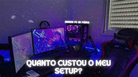 QUANTO CUSTOU O MEU SETUP YouTube