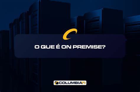 O Que On Premise Servidores Dell E Servidores Hpe Curitiba