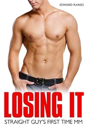 Losing It Straight Guy S First Time Gay EBook Edward Raines Amazon Co Uk Kindle Store
