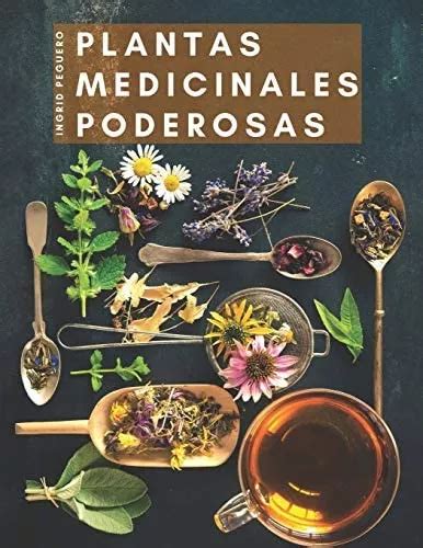 Libro Plantas Medicinales Poderosas Conoce Las Propiedades Meses