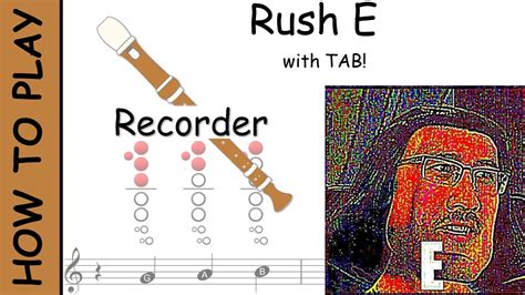 How To Play Rush E On Recorder Notes With Tab Youtube