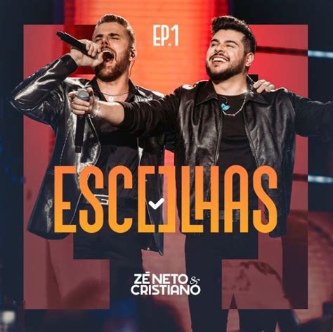 Escolhas Ep 1 Ao Vivo Single EP de Zé Neto e Cristiano LETRAS