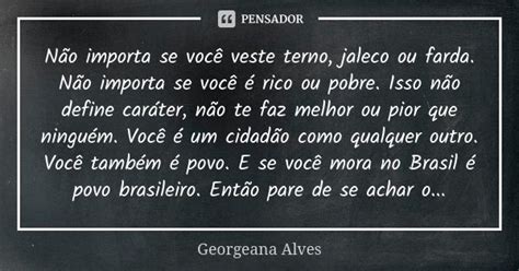 Não Importa Se Você Veste Terno Georgeana Alves Pensador