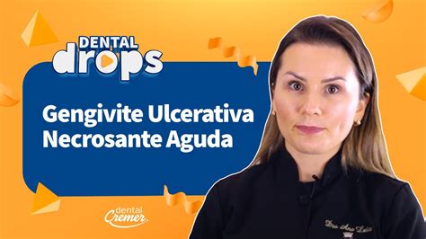 Tratamento Para Gengivite Ulcerativa Necrosante Aguda Dental Drops