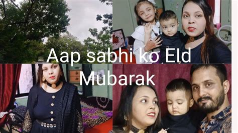 Aap Sabhi Ko Eid Mubarak Full Day Enjoy Ham Log Ghum Ne Gye