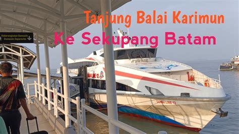 Perjalanan Bersama Dumai Line 12 Dari Karimun Ke Sekupang Batam YouTube