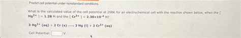Solved Predict Cell Potential Under Nonstandard Conditions Chegg