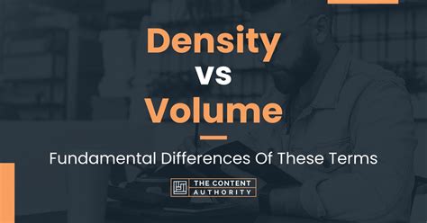 Density Vs Volume Fundamental Differences Of These Terms