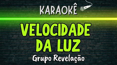 Velocidade Da Luz Melhor Karaok Grupo Revela O Youtube