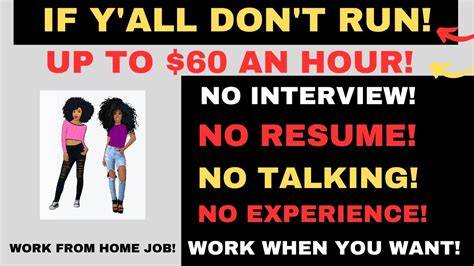 Start Immediately Up To 60 An Hour No Interview No Resume No Talking