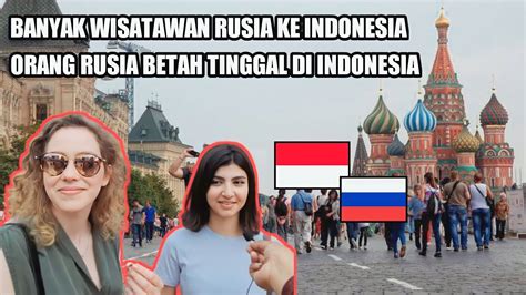 Orang Rusia Suka Berkunjung Ke Indonesia Orang Rusia Suka Ke