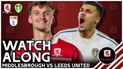 Leeds United Vs Middlesbrough Efl Championship Nmp Football Live