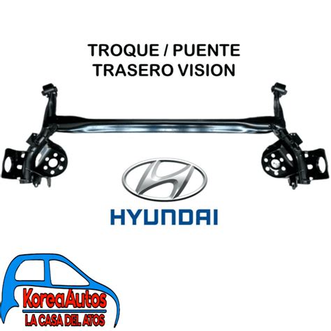 PUENTE TRASERO TROQUE HYUNDAI ACCENT VISION