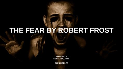 Fear By Robert Frost By Thomas Le On Prezi