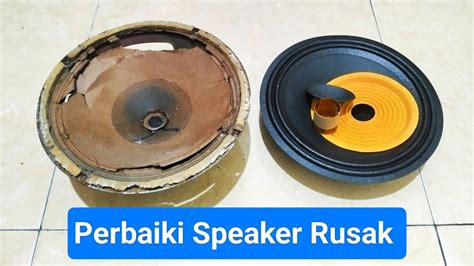 Cara Memperbaiki Speaker Rusak Seperti Baru Lagi Cara Ganti Spul Dan