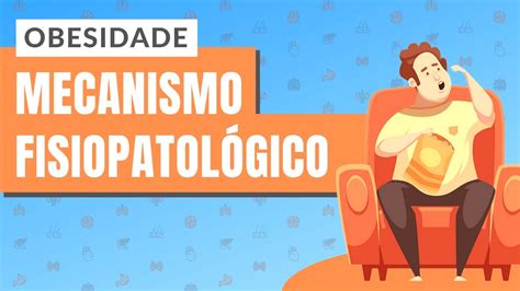 Obesidade Parte 2 Mecanismo Fisiopatológico Youtube