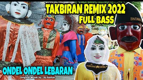 ONDEL ONDEL JOGET TAKBIRAN ASIK DJ TAKBIRAN TERBARU 2022 SPESIAL IDUL