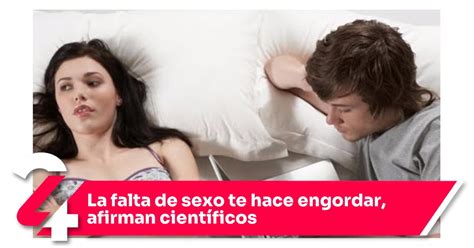 La Falta De Sexo Te Hace Engordar Afirman Cient Ficos Noticias Siete