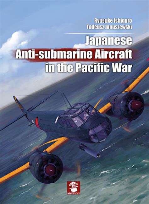 Aviation Of Japan 日本の航空史 Japanese Anti Submarine Aircraft In The Pacific War ~ A Review