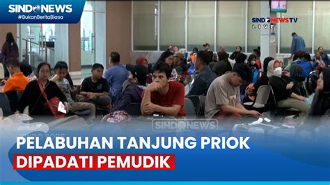 Pelabuhan Tanjung Priok Terus Dipadati Pemudik Sindo Sore Youtube