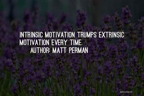 Top 4 Quotes & Sayings About Intrinsic And Extrinsic Motivation