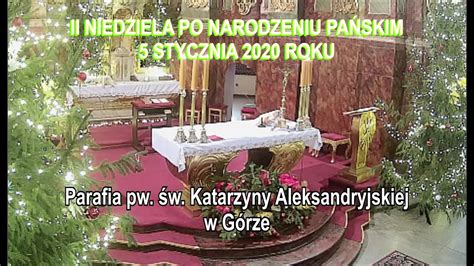 2020 01 05 II NIEDZIELA PO NARODZENIU PAŃSKIM Parafia św Katarzyny