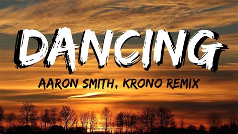 Dancin Aaron Smith Krono Remix Lyrics Aaronsmith Dancin Lyrics