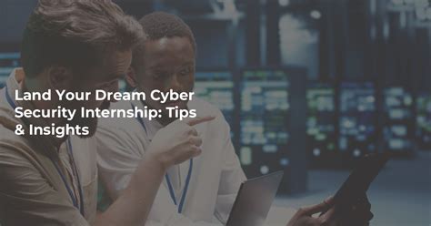 Land Your Dream Cyber Security Internship Tips Insights