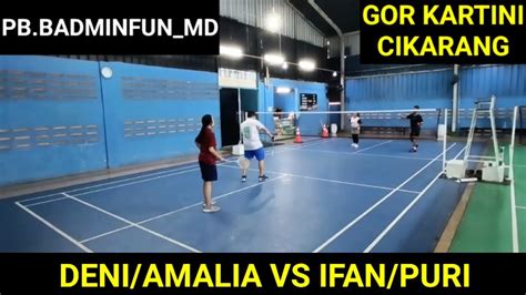 FUN BADMINTON MABAR GOR KARTINI CIKARANG DENI AMALIA VS IFAN