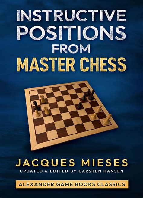 Instructive Positions From Master Chess Jacques Mieses