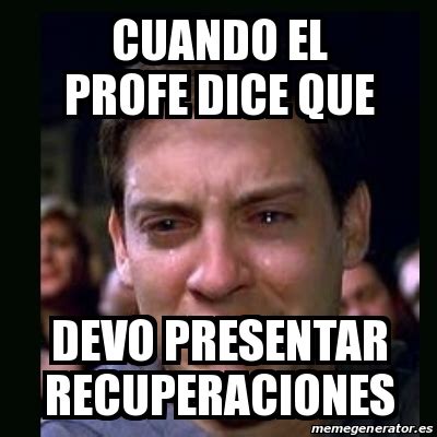 Meme Crying Peter Parker Cuando El Profe Dice Que Devo Presentar