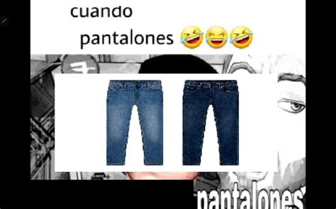 Top memes de Pantalones en español Memedroid