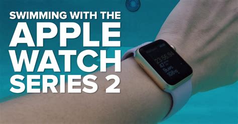 Swimming With The Apple Watch Series 2 Video CNET