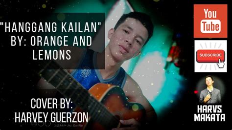 Hanggang Kailan By Orange And Lemons Cover By Harvey Guerzon Youtube