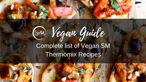 The Complete List of Skinnymixers Vegan Thermomix Recipes - skinnymixers