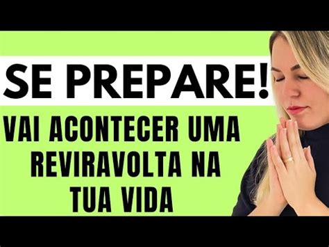 SE PREPARE VAI ACONTECER UMA REVIRAVOLTA NA TUA VIDA YouTube