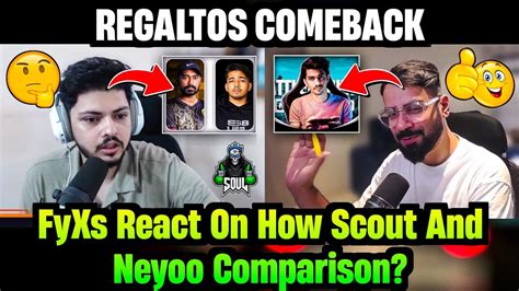 Fyxs Reply On Scout Neyoo Comparison Spero On Regaltos Comeback In