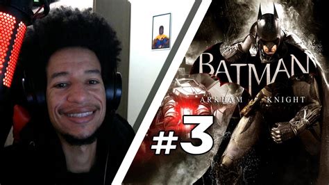 Blaack Jogando Batman Arkham Knight Parte 3 YouTube