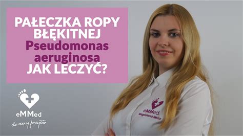 Pałeczka ropy błękitnej Jak wyleczyć Gdzie występuje Pseudomonas