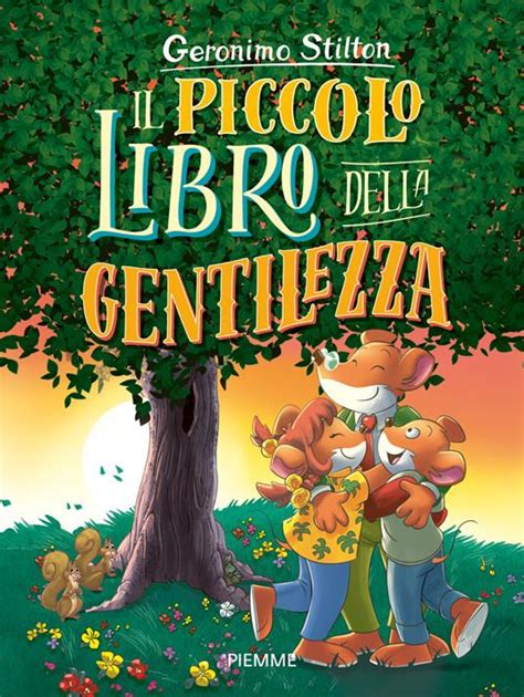 Il Piccolo Libro Della Gentilezza Geronimo Stilton Libro Piemme