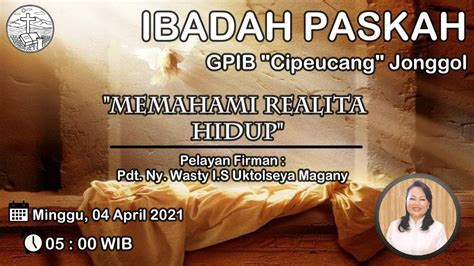 Ibadah Paskah Gpib Jemaat Cipeucang Jonggol 04 April 2021 Youtube