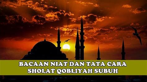 Bacaan Niat Dan Tata Cara Sholat Qobliyah Subuh Lengkap Dengan