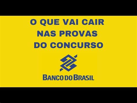 CONCURSO BANCO DO BRASIL 2022 2023 CONFIRA O QUE VAI CAIR NAS PROVAS