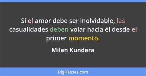 Milan Kundera Si El Amor Debe Ser Inolvidable Las Casuali